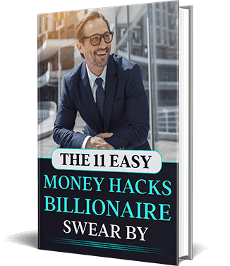 Your Third Free Gift: The 11 Easy Money Hacks Billionaires Swear By